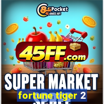 fortune tiger 2